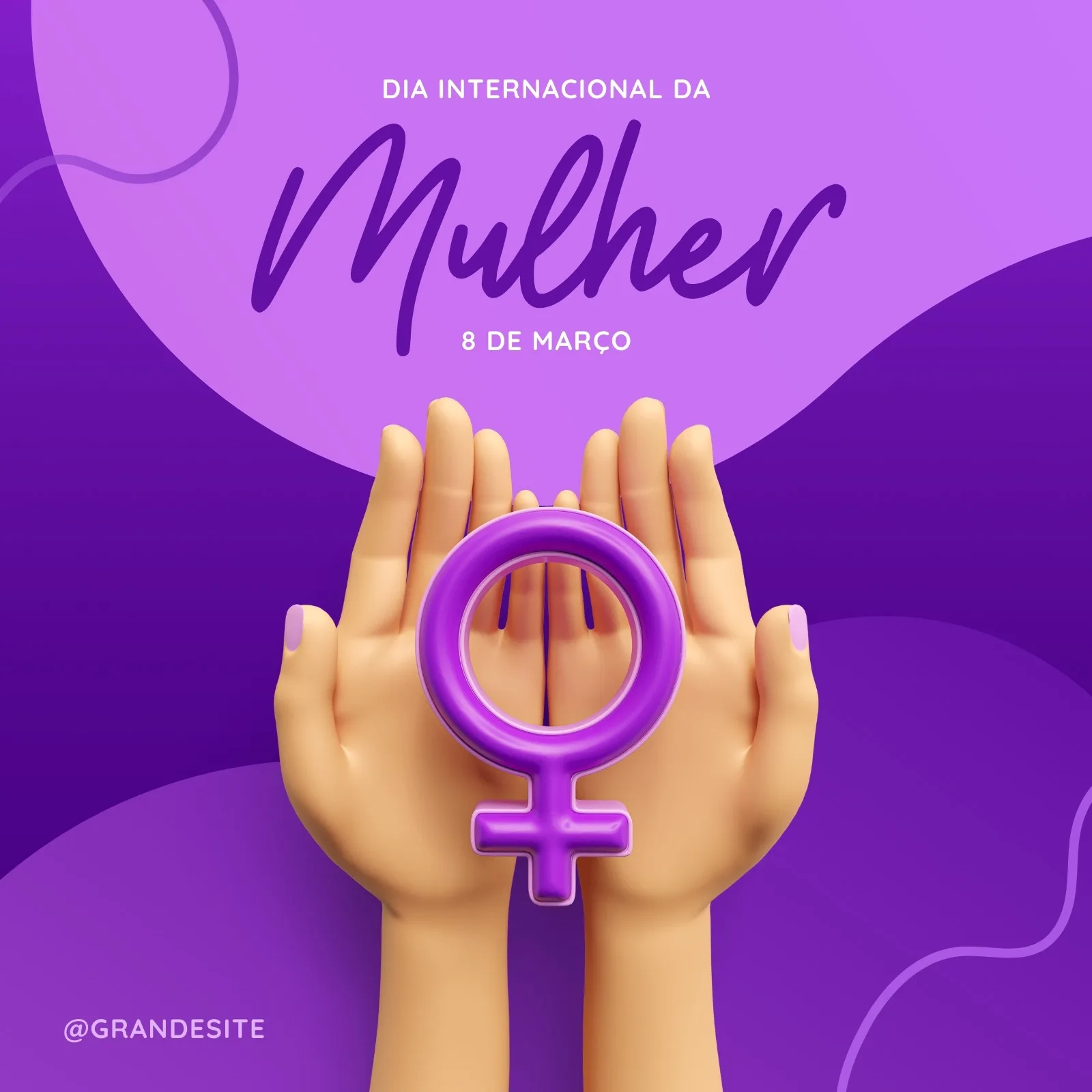 Duas mãos abertas em tons de pele clara seguram o símbolo feminino em 3D na cor roxa vibrante, com um fundo degradê em tons de roxo. O texto 'Dia Internacional da Mulher' e '8 de Março' aparece em destaque.
