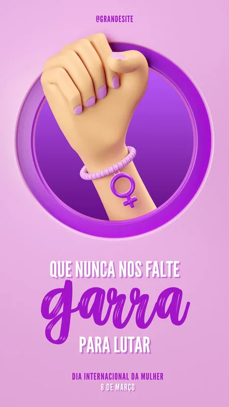 Um story de Instagram com fundo rosa claro e um círculo roxo contendo um punho cerrado erguido, símbolo do feminismo. A frase 'Que nunca nos falte garra para lutar' e 'Dia Internacional da Mulher 8 de Março' completam a arte.