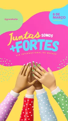 Template de Instagram Story para o Dia Internacional da Mulher, com fundo amarelo e rosa vibrante. Quatro mãos de diferentes tons de pele se unem em um 'high five' no centro, simbolizando união e força. A frase 'Juntas somos + Fortes' e a data '8 de Março' estão em destaque.