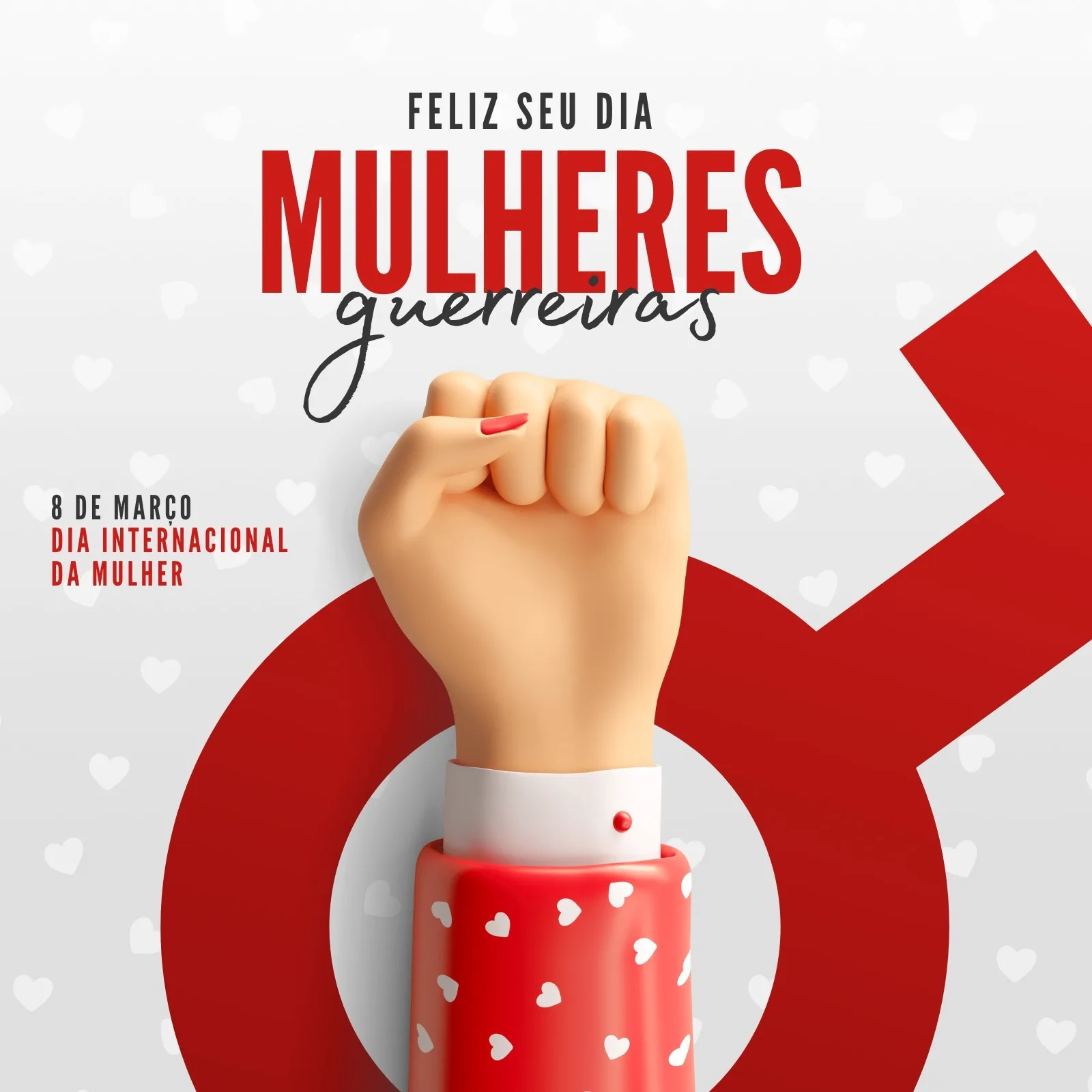 Post para redes sociais com o tema Dia Internacional da Mulher, apresentando um punho cerrado erguido em sinal de força e empoderamento. O design utiliza as cores vermelho e preto, com o símbolo feminino em destaque e a frase 'Mulheres Guerreiras'.