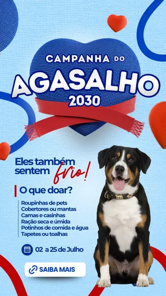 Story de Instagram para campanha de agasalho animal, com fundo azul claro e um coração azul escuro central com 'Campanha do Agasalho 2030' e um cachecol vermelho. Um cachorro preto e marrom sorridente está à direita. À esquerda, lista de itens para doação e datas. Corações vermelhos decoram. Design vibrante e acolhedor para mobilizar doações para cães e gatos no inverno.