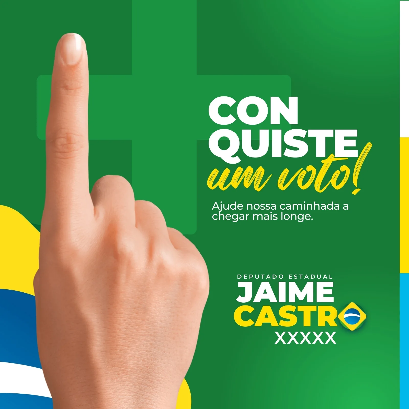 Mão com dedo indicador apontado para cima, em um fundo verde com elementos em amarelo e azul que remetem à bandeira do Brasil. Texto principal 'Conquiste um voto!' e nome do candidato 'Jaime Castro'.