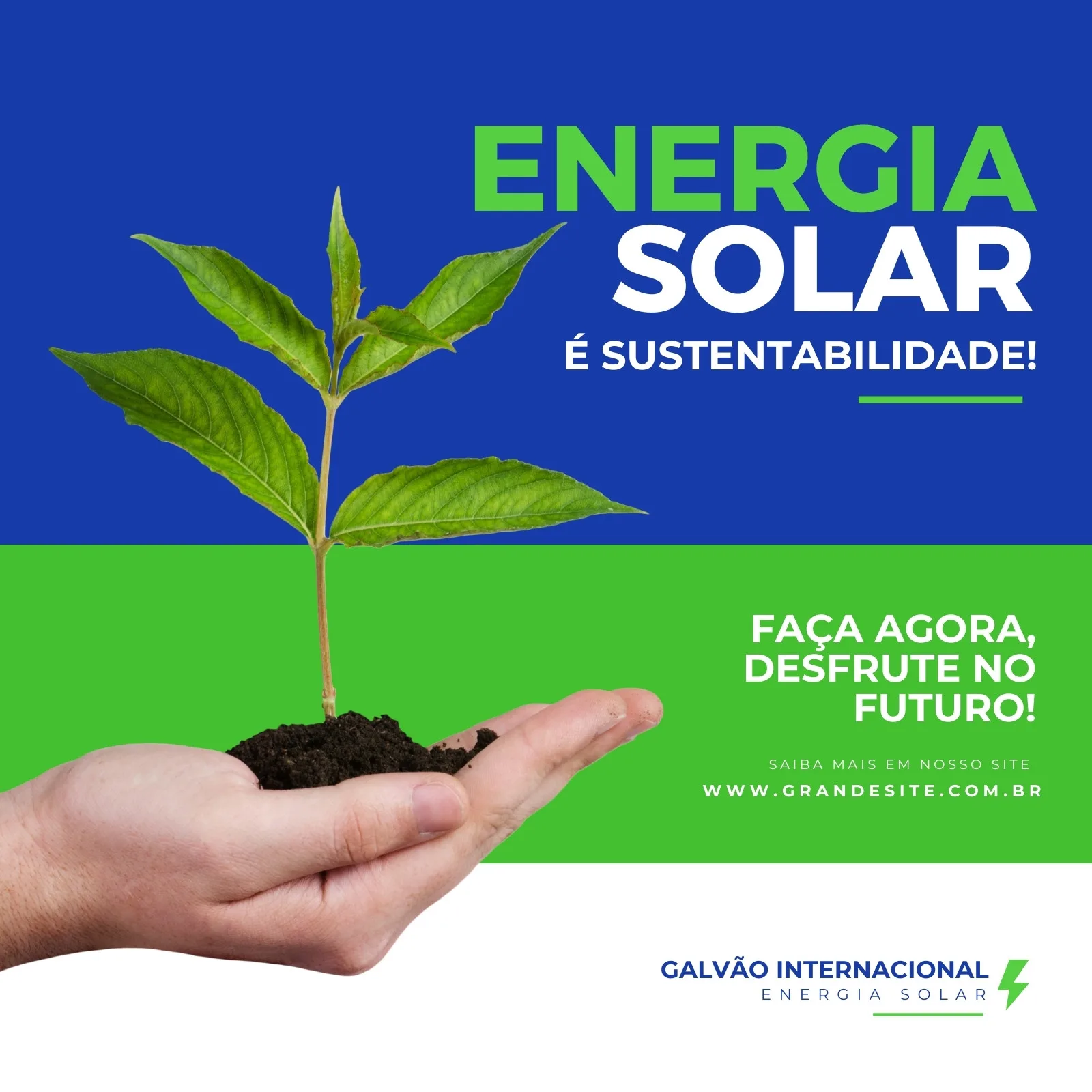 Mão segurando terra com uma planta verde crescendo, simbolizando energia solar e sustentabilidade. Fundo azul e verde com texto 'Energia Solar é Sustentabilidade' e 'Faça Agora, Desfrute no Futuro'.
