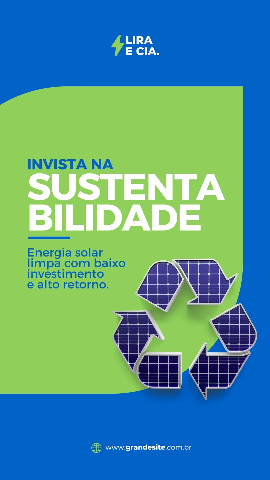 Template de Instagram Story com fundo azul e verde, destacando o texto 'Invista na Sustentabilidade' e um ícone de reciclagem feito de painéis solares. Mensagem sobre energia solar limpa, baixo investimento e alto retorno. Fundo com logo 'Lira e Cia.' e website.