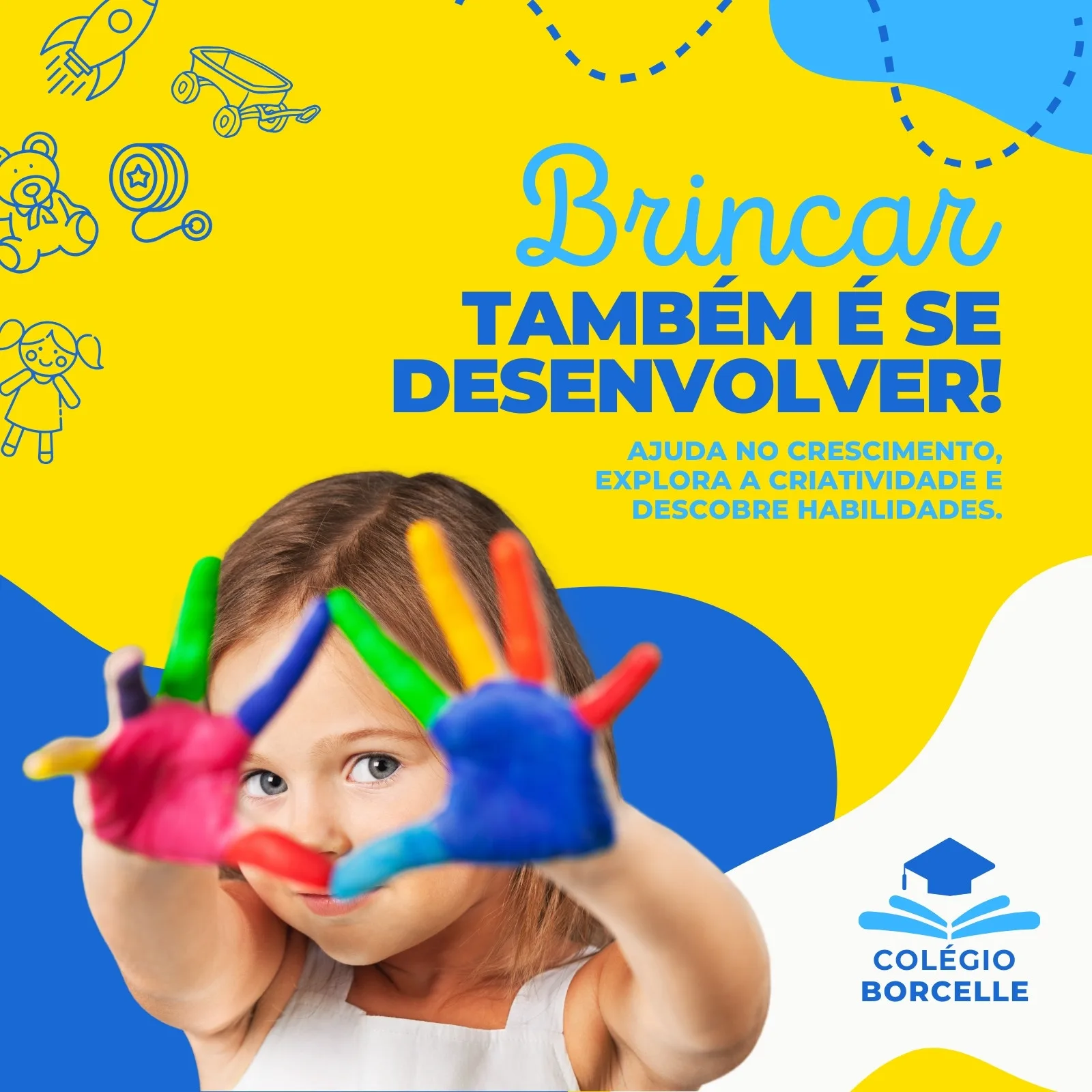 Uma criança com as mãos pintadas de cores vibrantes exibe suas mãos emoldurando o rosto, com o texto 'Brincar também é se desenvolver!' em destaque. O fundo amarelo e azul contém ícones de brinquedos, remetendo à educação e ao aprendizado lúdico.