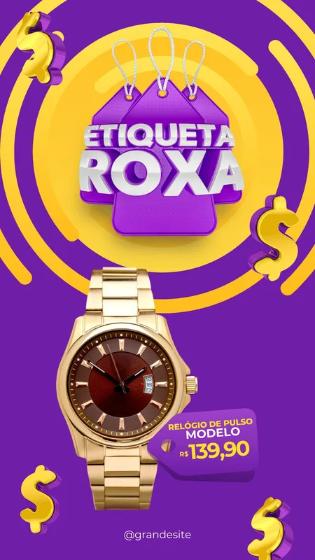Um story de Instagram com fundo roxo e amarelo, apresentando um relógio dourado de pulso com etiqueta de preço de R$ 139,90. O texto principal em destaque é "Etiqueta Roxa", com símbolos de dólar dourados espalhados.