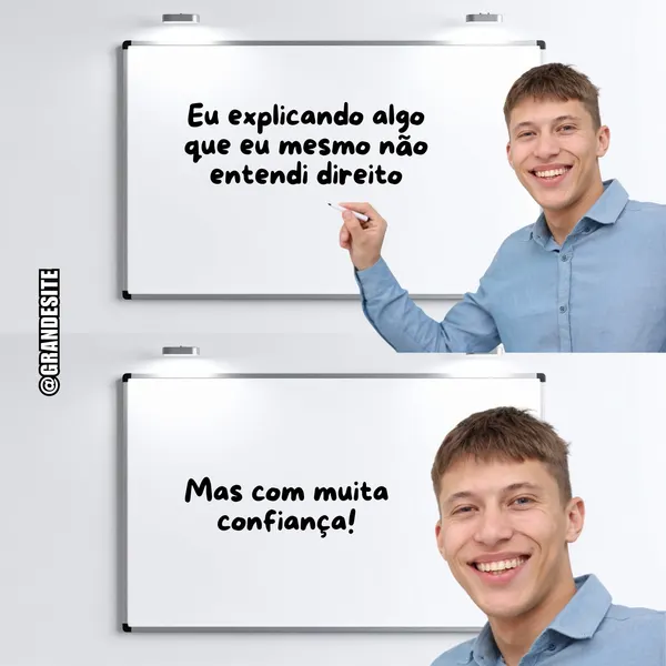 Template de meme em preto e branco com duas imagens. Na primeira, um jovem escreve em um quadro branco: 'Eu explicando algo que eu mesmo não entendi direito'. Na segunda, ele sorri confiante e escreve: 'Mas com muita confiança!'. Ideal para posts de humor.