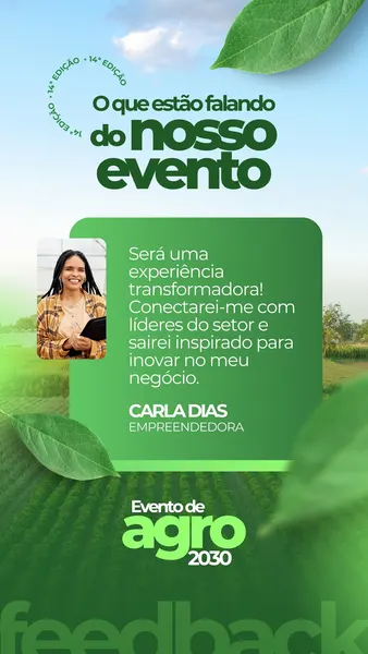 Template de Instagram Story com fundo verde e branco, apresentando o título 'O que estão falando do nosso evento'. Inclui a foto de uma empreendedora e seu depoimento sobre uma experiência transformadora em um evento de agronegócio, com o logo 'Evento de Agro 2030'.