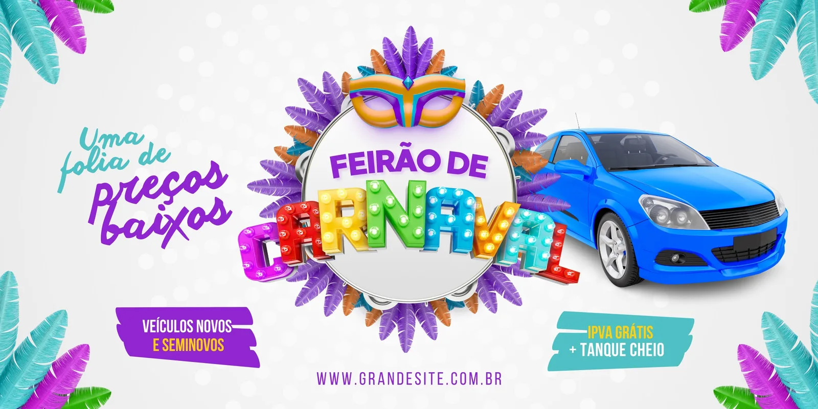 Banner horizontal de feirão de Carnaval para loja de carros. Um carro azul em destaque, com o texto "Feirão de Carnaval" em letras coloridas e iluminadas. Há frases como "Uma folia de preços baixos", "Veículos Novos e Seminovos" e "IPVA Grátis + Tanque Cheio". O design é festivo, com máscaras e plumas coloridas.