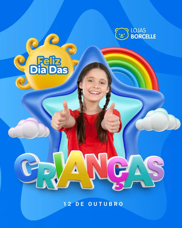 Um post colorido para o Dia das Crianças com uma menina sorrindo e fazendo sinal de positivo, rodeada por um sol, arco-íris e nuvens. O texto 'Feliz Dia Das Crianças' e '12 DE OUTUBRO' estão em destaque, com o logo 'Lojas Borcelle' no canto superior.