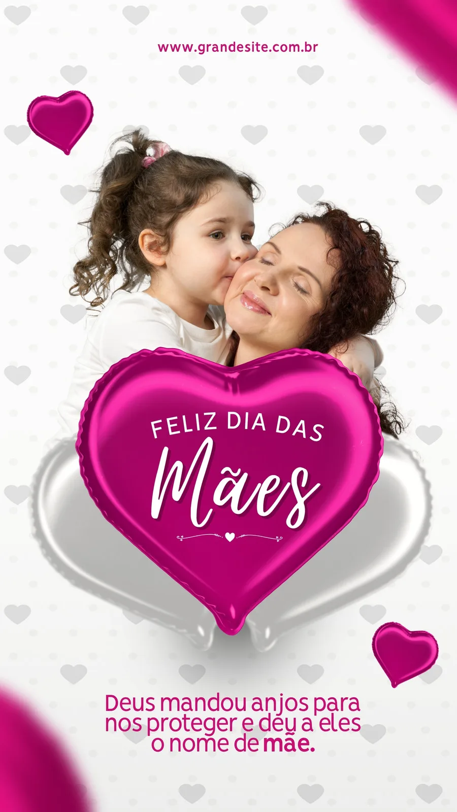 Um template de Story para Instagram com uma menina beijando a bochecha de sua mãe, com balões em formato de coração rosa e branco e a frase 'Feliz Dia Das Mães'. O fundo é branco com corações cinzas sutis e uma mensagem inspiradora.