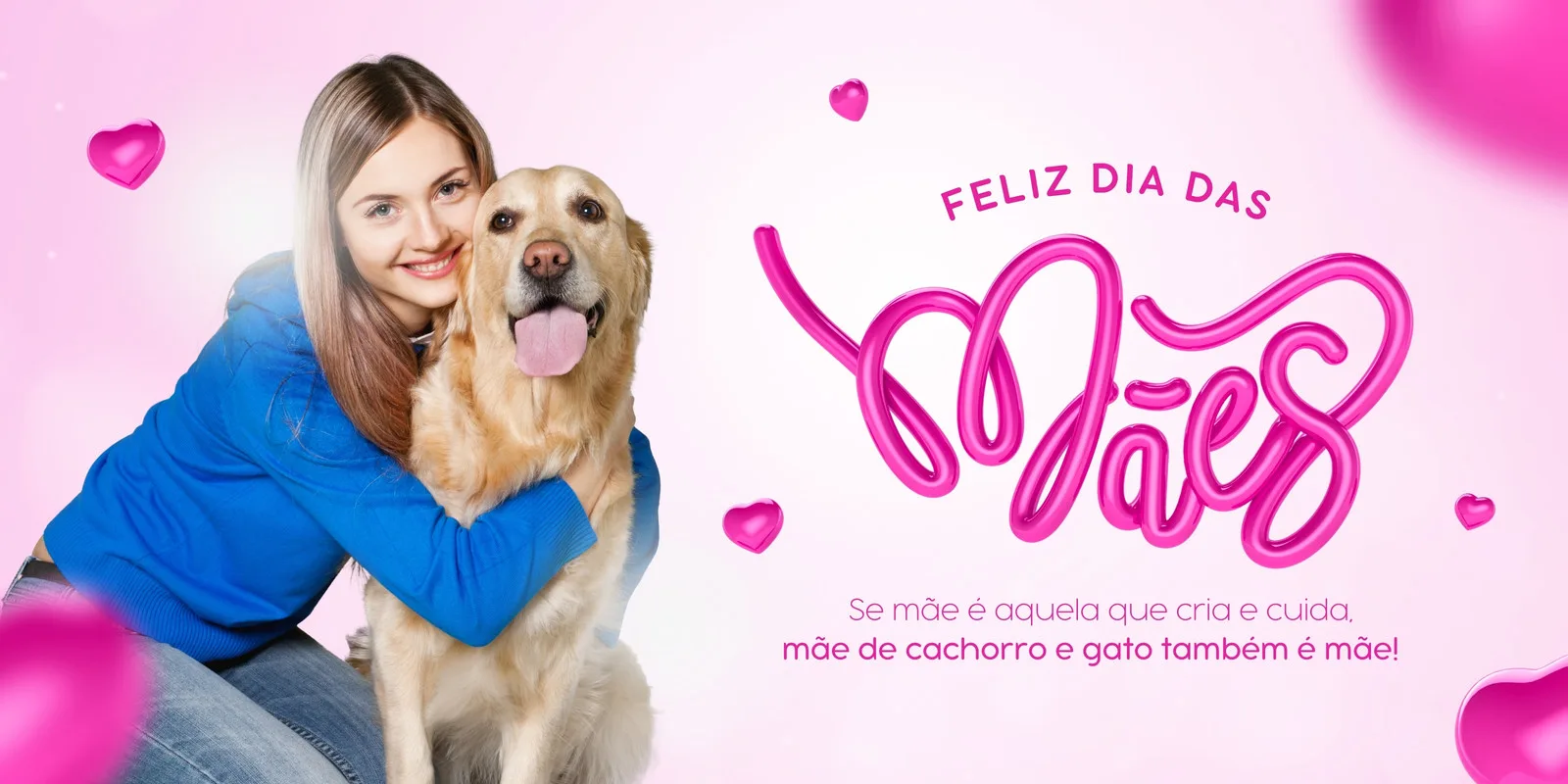 Mulher abraçando carinhosamente um cachorro golden retriever em um fundo rosa claro com balões em forma de coração. O texto 'Feliz Dia das Mães' em destaque celebra a data especial para mães de pets.