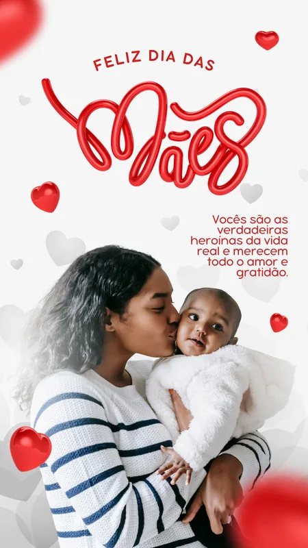 Um template de Story para Instagram com a frase 'Feliz Dia das Mães' em destaque. Uma mãe beija seu bebê no rosto, cercados por corações vermelhos e brancos, transmitindo amor e carinho.
