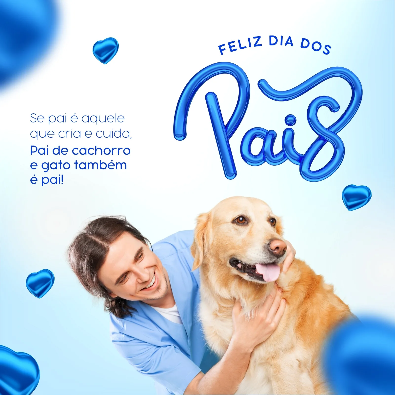 Um homem sorridente, vestindo uniforme azul, abraça um cachorro golden retriever. Acima, em letras azuis brilhantes, a frase "Feliz Dia dos Pais". Corações azuis flutuam ao redor, criando um clima de afeto e celebração para o Dia dos Pais.