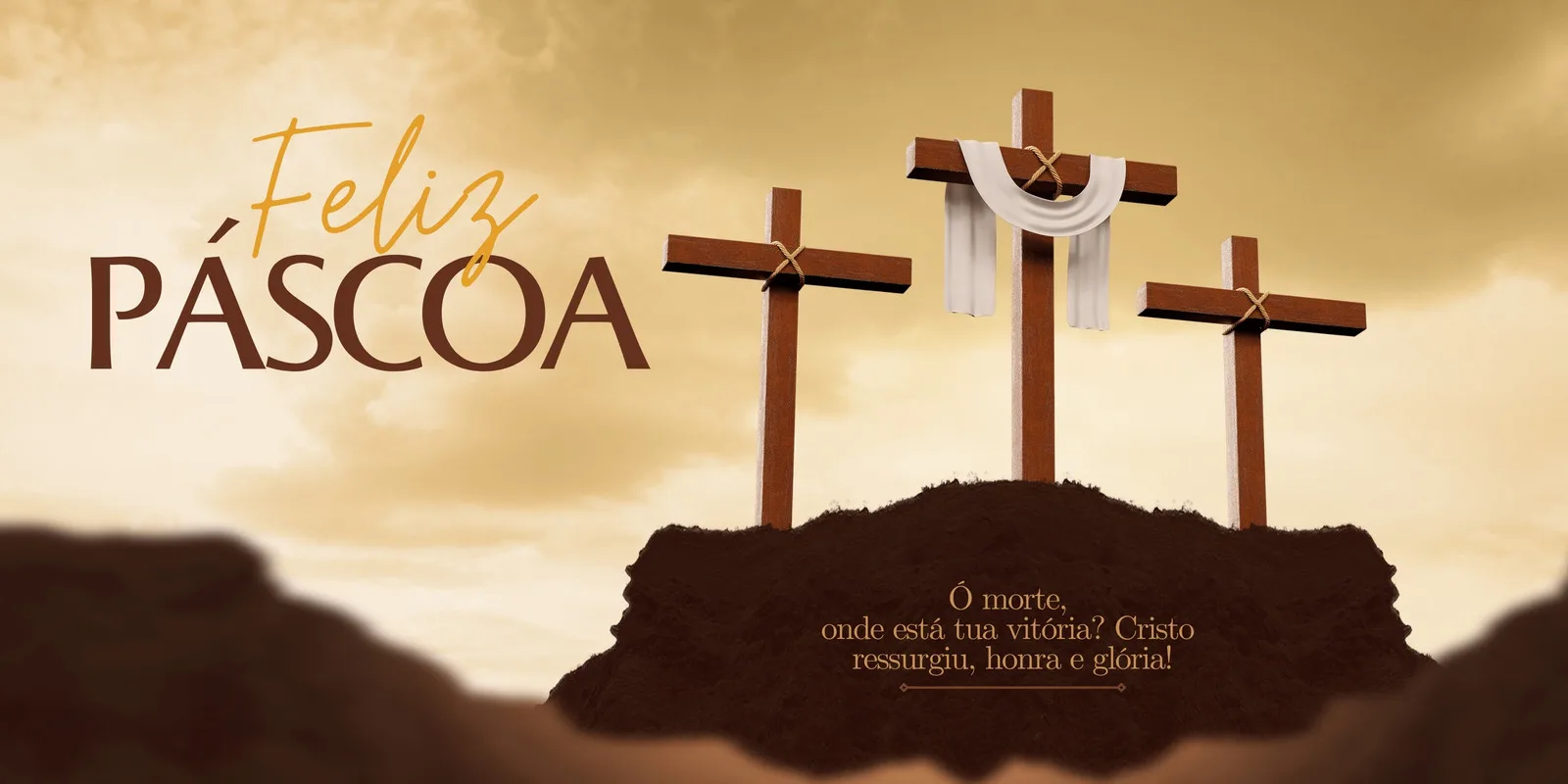 Banner horizontal com a frase 'Feliz Páscoa' em destaque. Ao fundo, três cruzes em uma colina sob um céu nublado e dourado, com a citação bíblica 'Ó morte, onde está tua vitória? Cristo ressurgiu, honra e glória!'