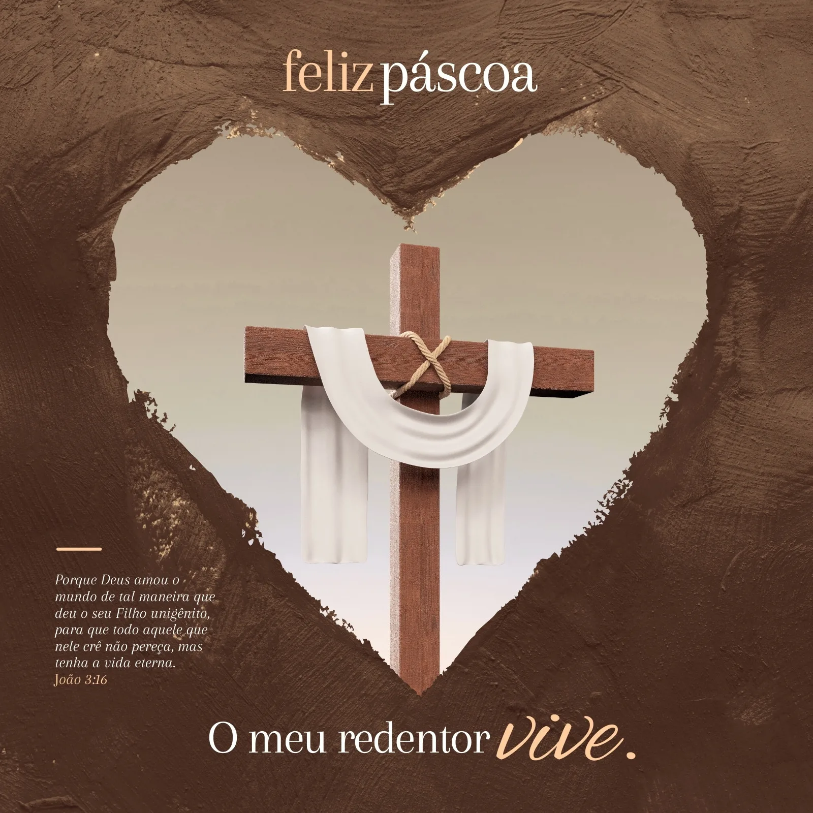 Post de Instagram com a mensagem 'Feliz Páscoa' e 'O meu redentor vive'. Ao centro, uma cruz de madeira com um pano branco drapeado, emoldurada por uma textura marrom em formato de coração. Inclui um versículo bíblico.