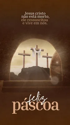 Um template de Story para Instagram com fundo marrom e bege, apresentando a citação 'Jesus cristo não está morto, ele ressuscitou e vive em nós.' e 'Feliz Páscoa' em destaque. Três cruzes ao fundo representam a crucificação e ressurreição.