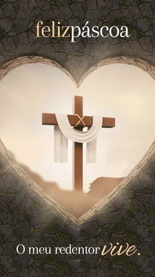Template de Instagram Story com moldura de pedra em formato de coração, exibindo uma cruz de madeira com um pano branco e a frase 'Feliz Páscoa' e 'O meu redentor Vive'.