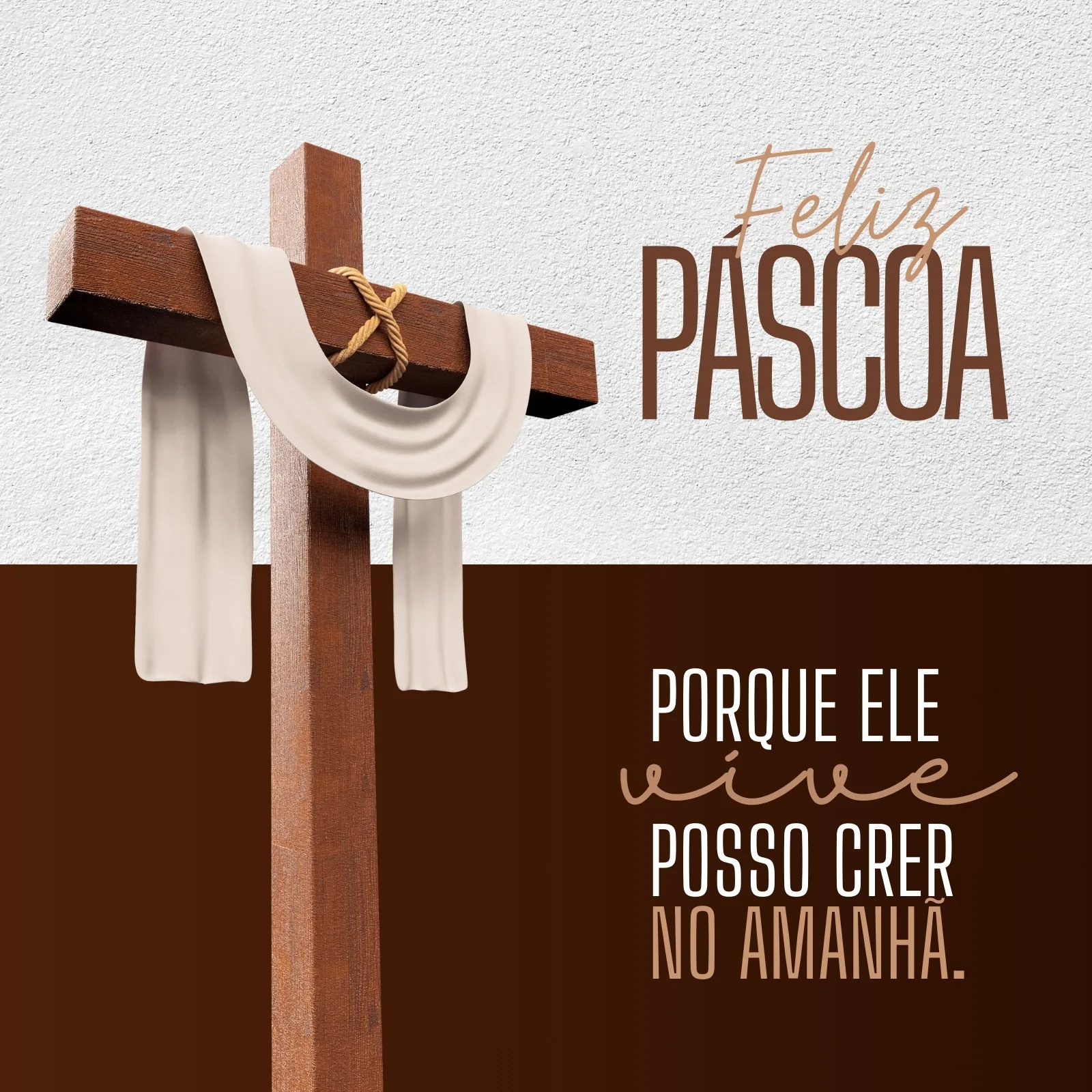 Post para Instagram com tema de Páscoa, apresentando uma cruz de madeira com um pano branco drapeado. O texto 'Feliz Páscoa' e a frase 'Porque Ele vive, posso crer no amanhã' aparecem em tons de marrom e bege.