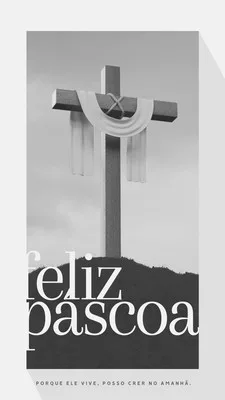 Template de Story para Instagram em tons de cinza, apresentando uma cruz proeminente no topo de uma colina, com um tecido esvoaçante. O texto 'Feliz Páscoa' em fonte grande e estilizada domina a parte inferior, com uma mensagem adicional de fé.