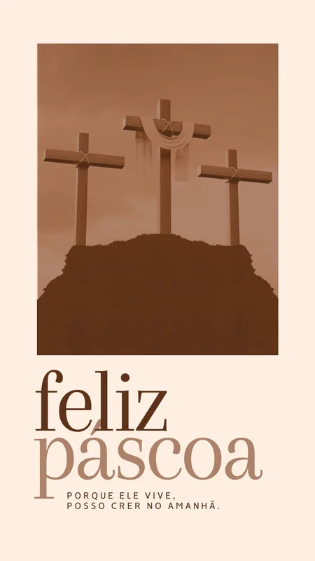 Template de Story para Instagram com tema de Páscoa e Semana Santa. Três cruzes em silhueta sobre uma colina, com um véu branco drapeado na cruz central. O texto 'Feliz Páscoa' e a frase 'Porque Ele vive, posso crer no amanhã' aparecem em tons terrosos.
