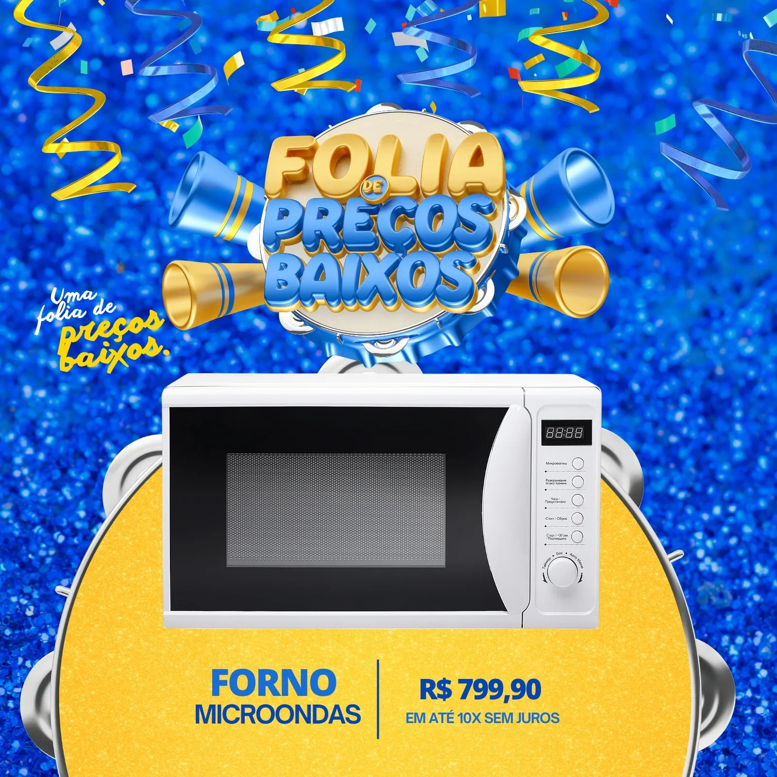 Post de Instagram com tema de Carnaval para loja de eletrodomésticos. Fundo azul com confetes e serpentinas, com o título 'Folia de Preços Baixos'. Um micro-ondas branco em destaque com preço promocional e parcelamento. Cores vibrantes em azul e amarelo.