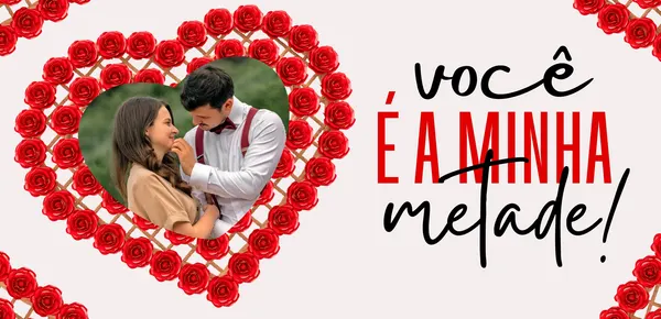 Banner horizontal para o Dia dos Namorados com um casal sorrindo dentro de um coração decorado com rosas vermelhas. Ao lado, a frase 'Você é a minha metade!' em letras vermelhas e pretas, com um design romântico e festivo.