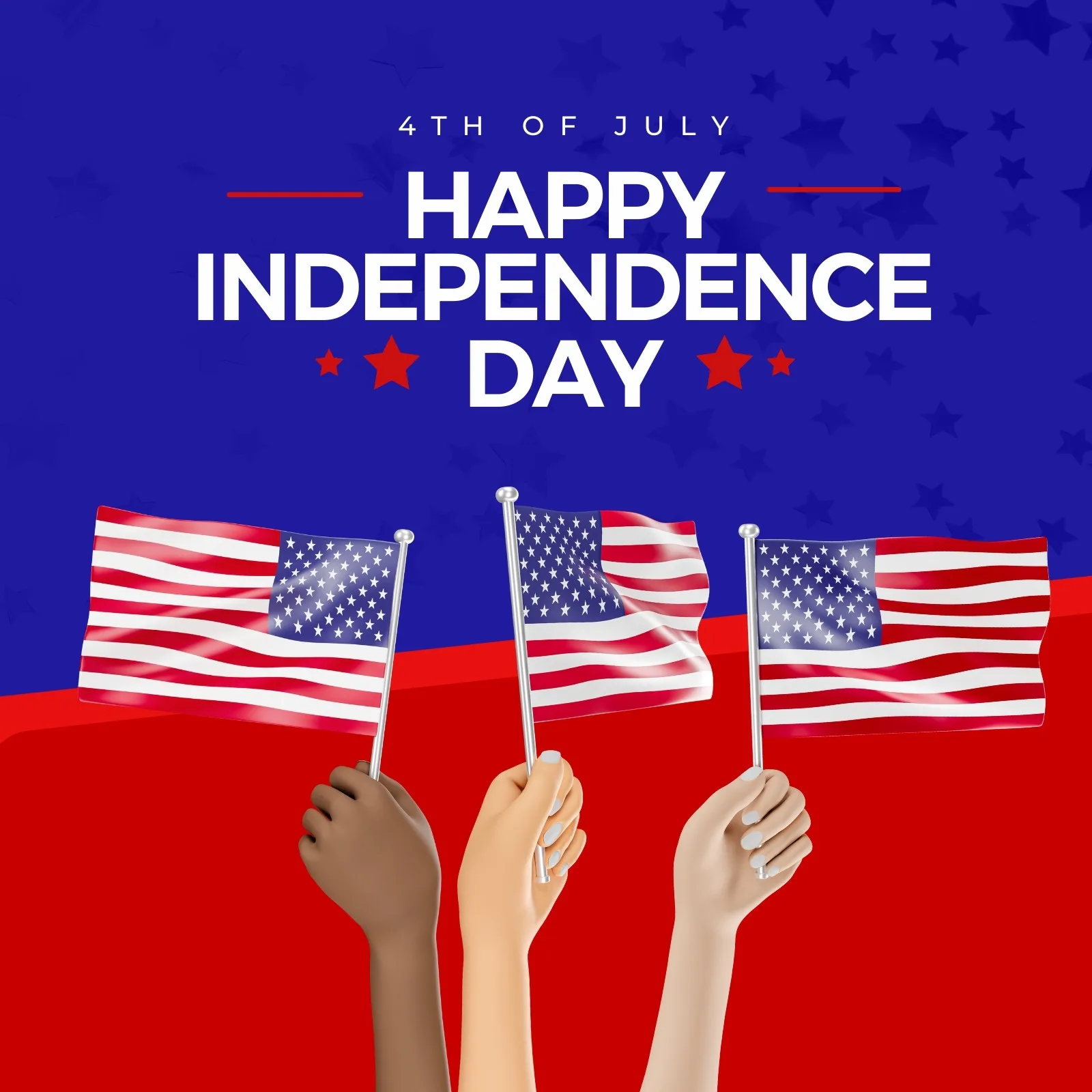 Template de post para redes sociais com fundo azul e vermelho, celebrando o 4 de Julho. Três mãos seguram bandeiras americanas ao alto, com o texto 'Happy Independence Day' em destaque.