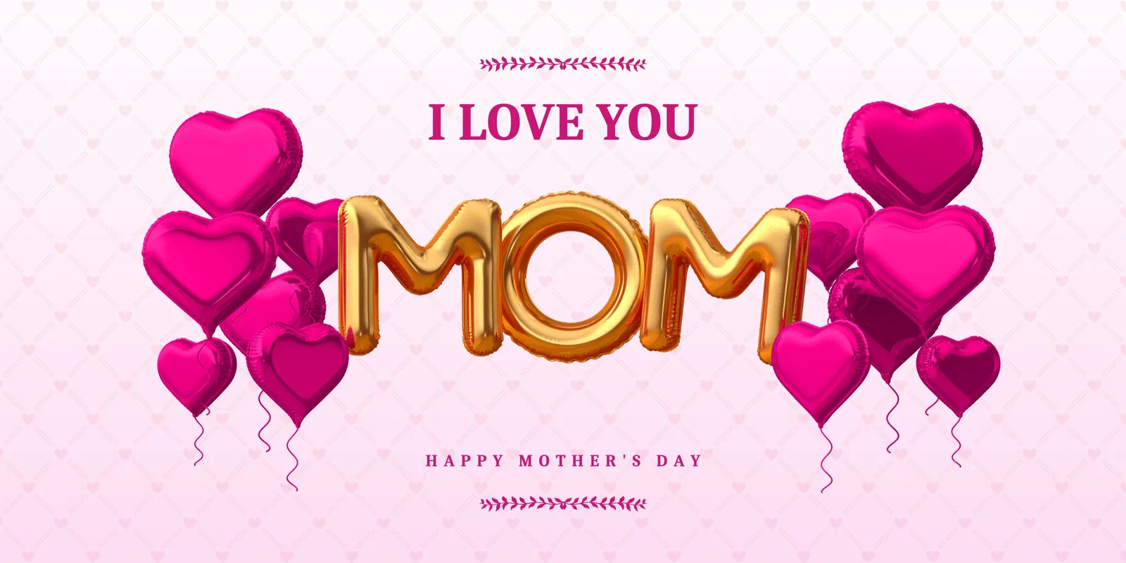 Banner horizontal com balões dourados formando a palavra "MOM" e balões em formato de coração rosa vibrante. O texto "I LOVE YOU" aparece acima e "HAPPY MOTHER'S DAY" abaixo, em um fundo rosa claro com um padrão sutil de corações.