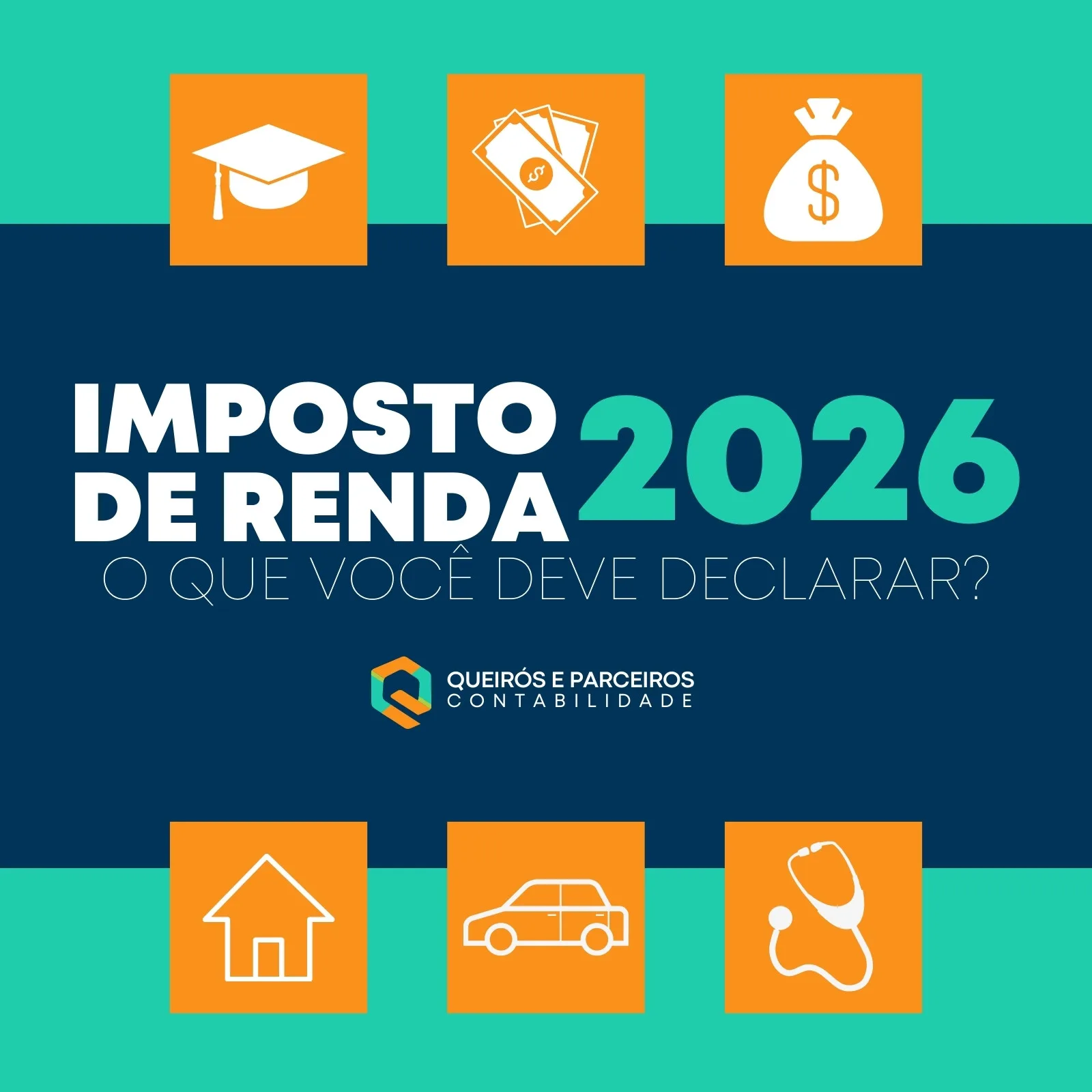 Post para Instagram com o título 'Imposto de Renda 2026: O que você deve declarar?'. O design é moderno, com fundo azul escuro e detalhes em laranja e verde-água. Ícones representam educação, dinheiro, casa, carro e saúde.