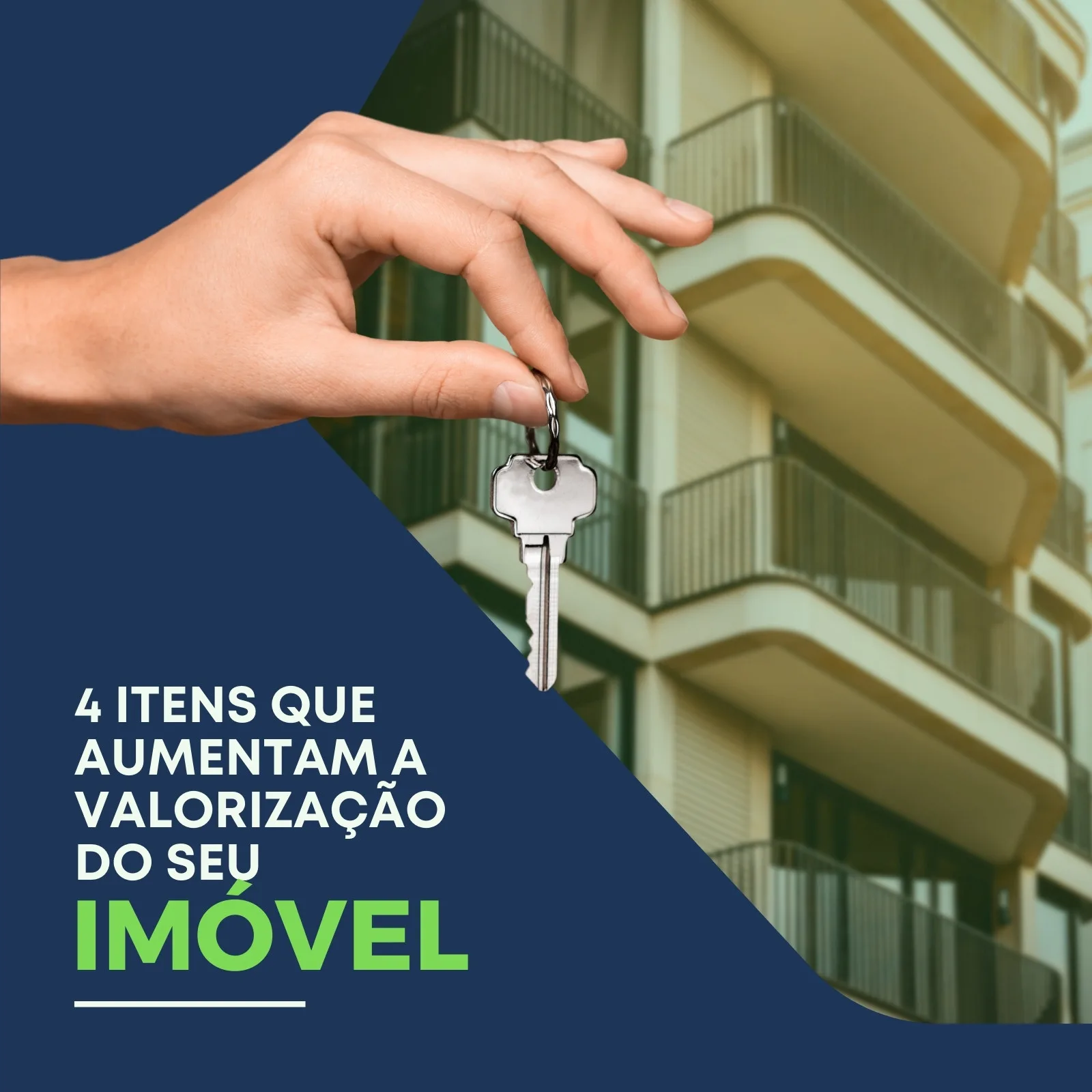 Mão segurando uma chave prateada contra o fundo de um prédio moderno com varandas. O texto diz '4 Itens Que Aumentam a Valorização do Seu Imóvel'.