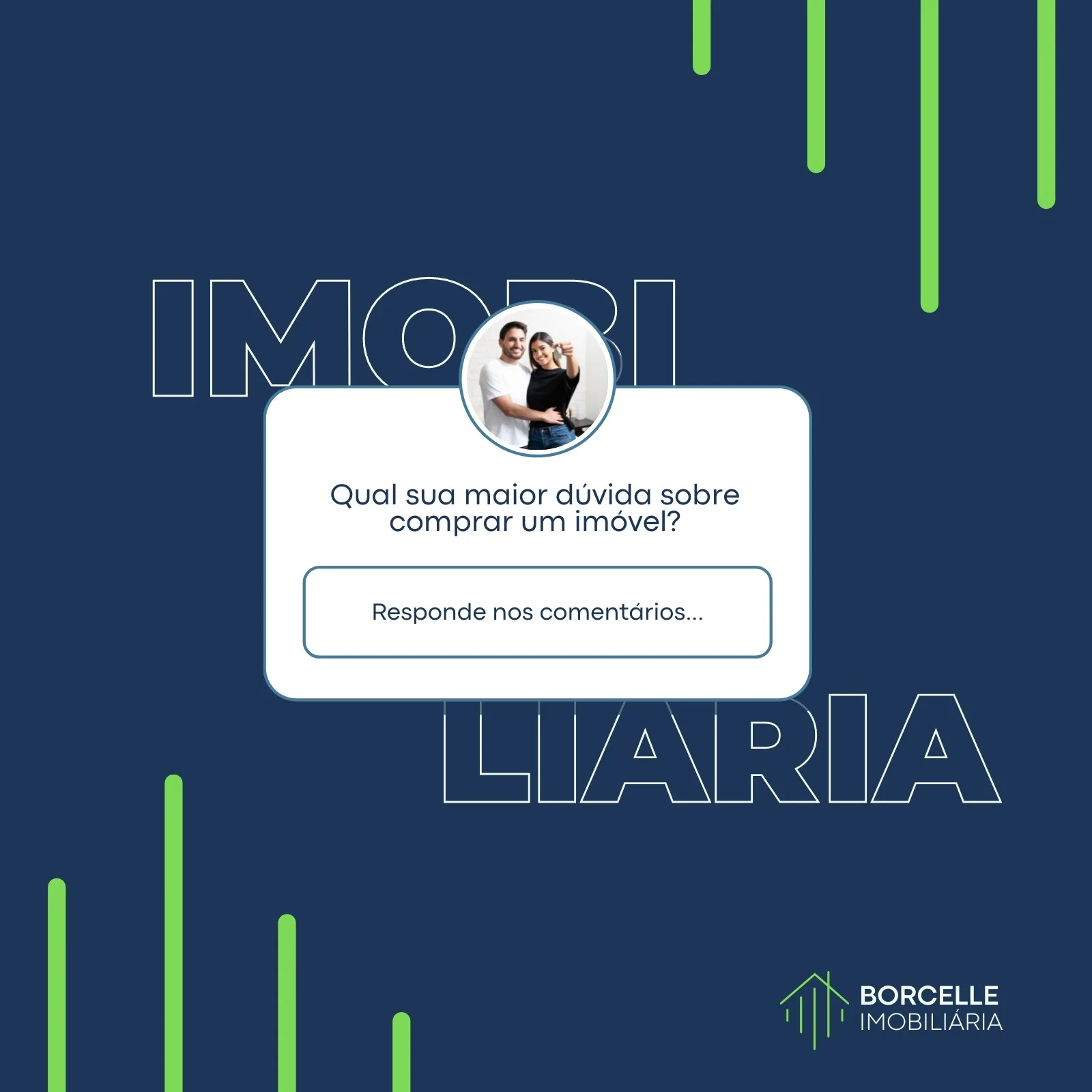Post de Instagram para imobiliária com fundo azul escuro e detalhes verdes. Um balão de diálogo branco pergunta 'Qual sua maior dúvida sobre comprar um imóvel?' com um campo para resposta nos comentários. O logo da Borcelle Imobiliária aparece no canto inferior direito.
