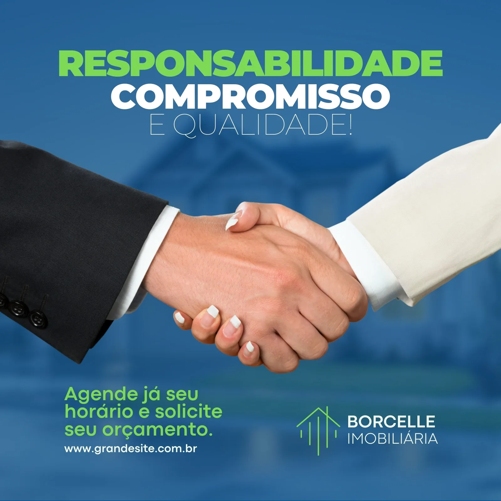 Close-up de duas mãos apertando em um aperto de mão, simbolizando confiança e parceria. O fundo azul escuro exibe uma silhueta de casa e o texto 'Responsabilidade, Compromisso e Qualidade'. Abaixo, um call to action para agendar horário e solicitar orçamento, com o logo e site da imobiliária.