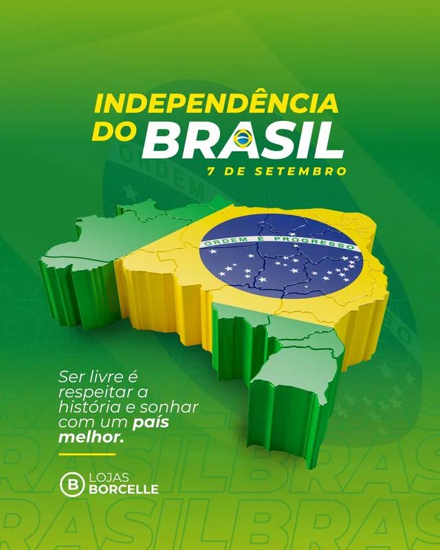 Template de post para Instagram com tema 'Independência do Brasil 7 de Setembro'. Apresenta um mapa 3D do Brasil nas cores verde, amarelo e azul da bandeira, com a frase 'Ser livre é respeitar a história e sonhar com um país melhor.'. O fundo é verde com a palavra 'BRASIL' em marca d'água.