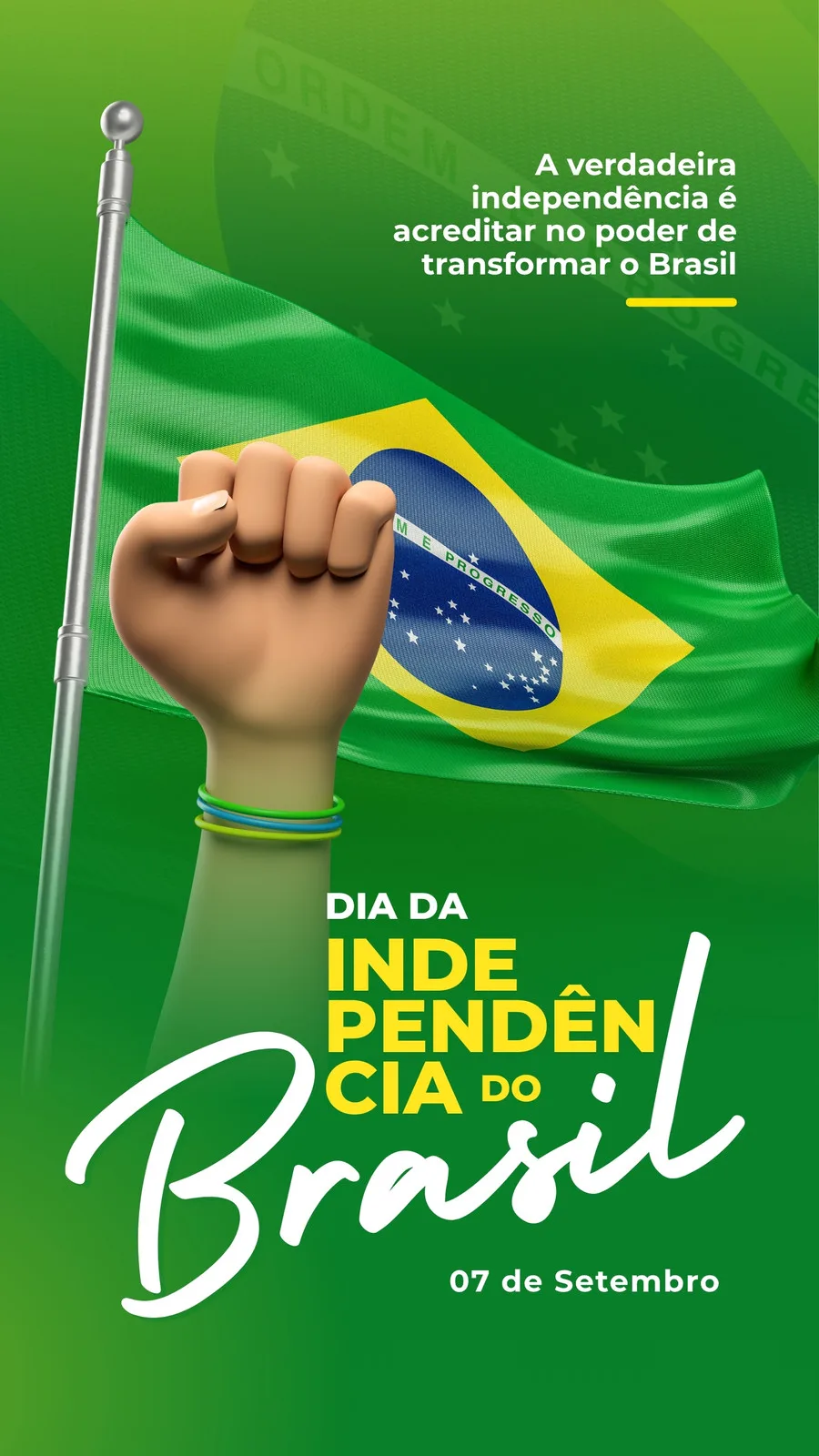 Template de Story para Instagram com a bandeira do Brasil ao fundo, um punho cerrado com pulseiras nas cores verde e amarela, e a frase 'Dia da Independência do Brasil 07 de Setembro'. Design patriótico e inspirador.