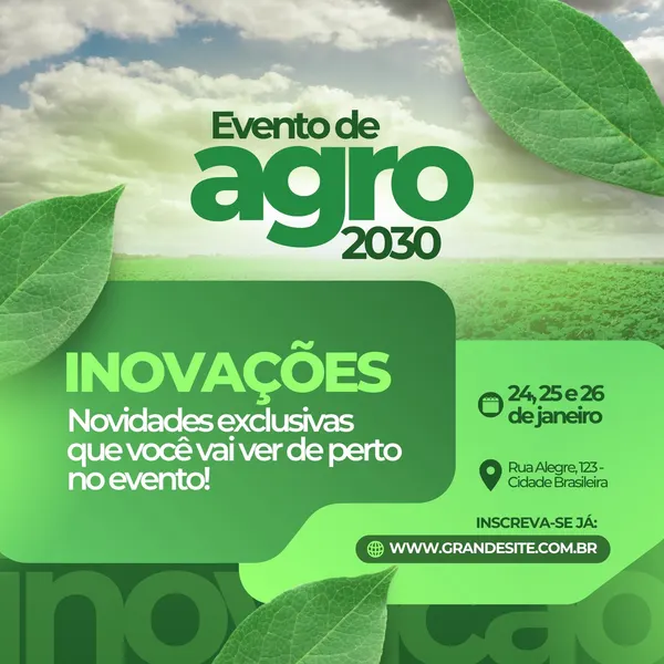 Post para Instagram anunciando um evento de agronegócio chamado 'Agro 2030'. O design é em tons de verde e branco, com elementos de folhas e um campo ao fundo. Destaca 'Inovações' e 'Novidades exclusivas', com informações de data, local e site para inscrição.