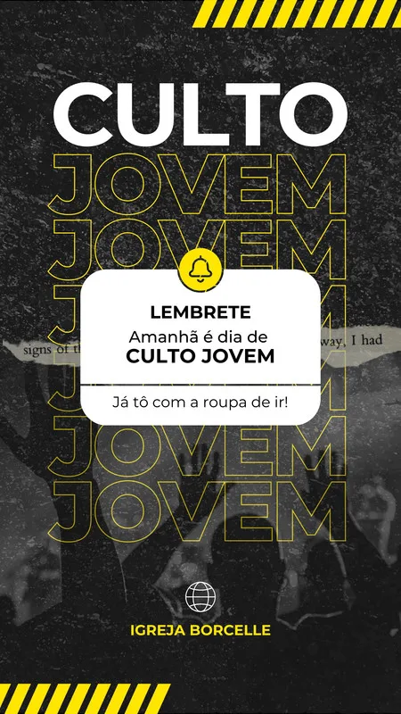 Template de Story para Instagram com fundo preto texturizado e detalhes em amarelo. O texto principal 'CULT O JOVEM' se repete em destaque, com um box branco central para o lembrete: 'Amanhã é dia de CULTO JOVEM. Já tô com a roupa de ir!'. Inclui o logo da 'IGREJA BORCELLE'.