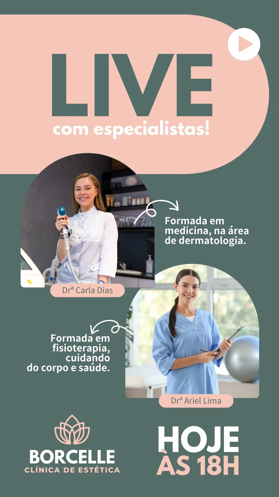 Template de Instagram Story em tons de rosa e verde para anunciar uma live de clínica de estética. Apresenta fotos de duas profissionais, Drª Carla Dias e Drª Ariel Lima, com suas formações em dermatologia e fisioterapia, respectivamente. O título 'LIVE com especialistas!' e a chamada 'HOJE AS 18H' são destacados.