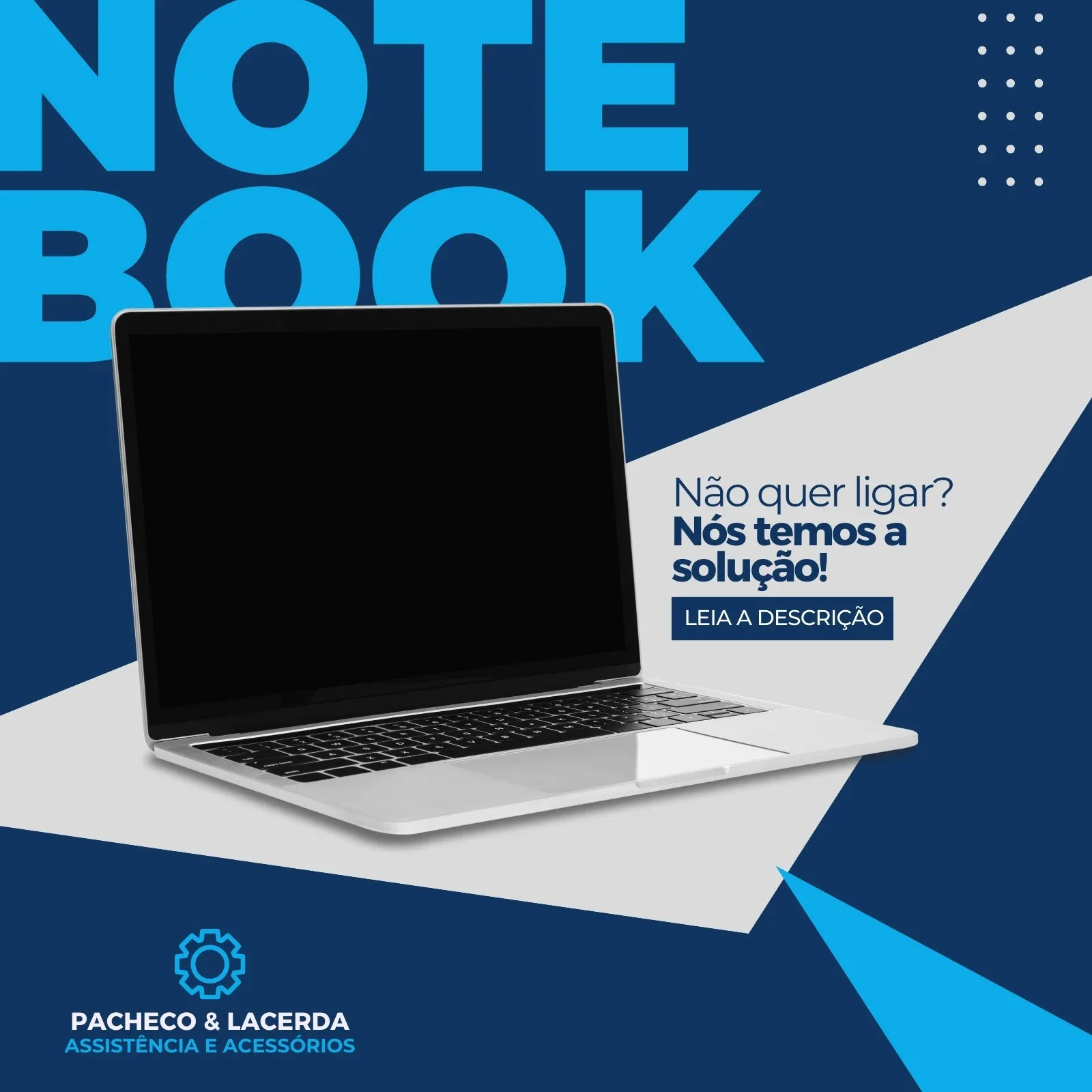 Post para redes sociais com fundo azul escuro e um notebook branco aberto em destaque. O texto 'NOTEBOOK' aparece em azul claro. Ao lado, a frase 'Não quer ligar? Nós temos a solução!' e um botão 'LEIA A DESCRIÇÃO'. No canto inferior esquerdo, o logo 'PACHECO & LACERDA ASSISTÊNCIA E ACESSÓRIOS'.