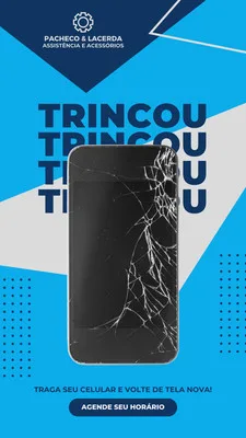 Template de Story para Instagram em tons de azul, branco e cinza, com a imagem de um celular com a tela quebrada em destaque. O texto "Trincou" aparece repetidamente, com um CTA para agendar horário e a logo "Pacheco & Lacerda Assistência e Acessórios".
