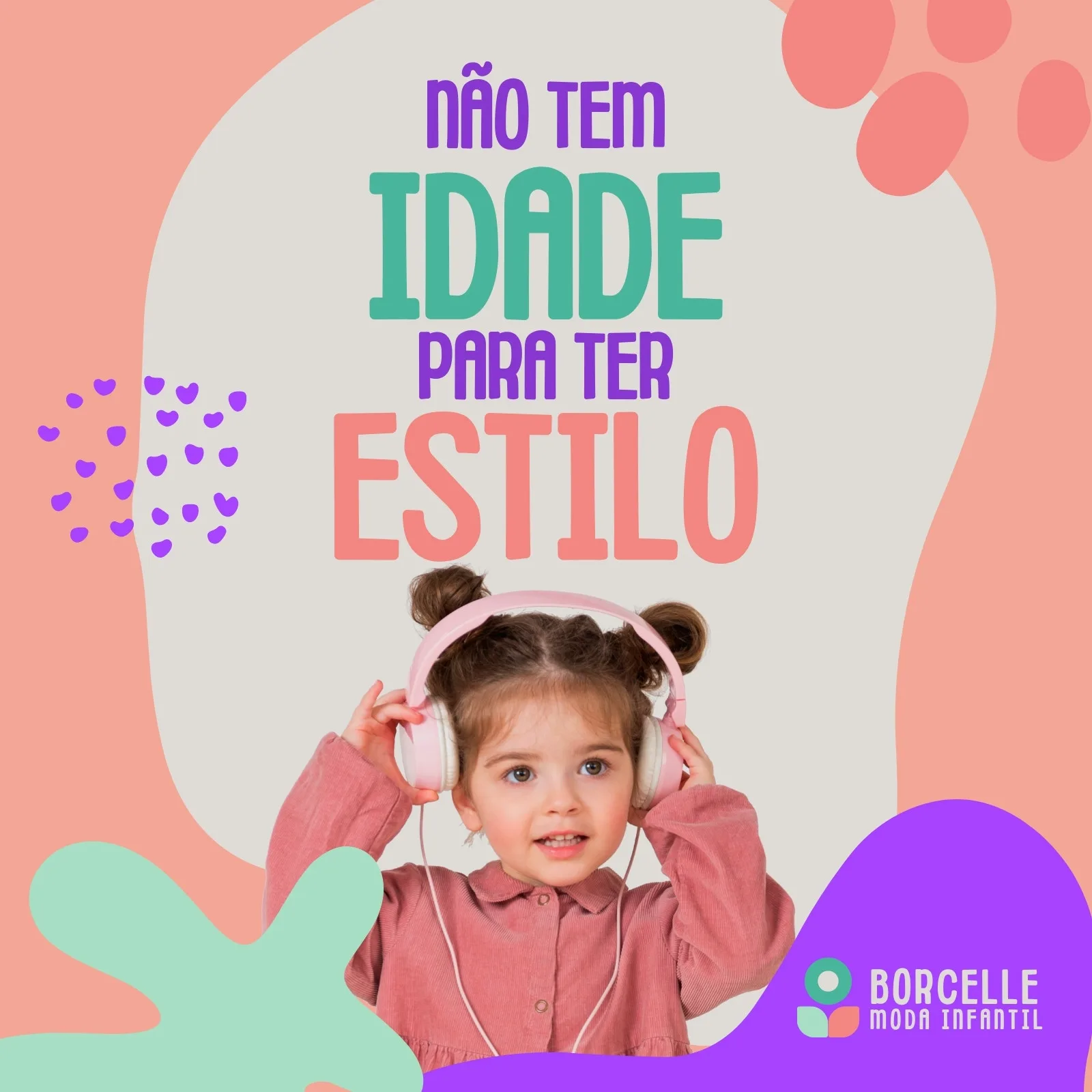 Post de Instagram para loja de roupa infantil com fundo em tons pastel de rosa, verde e lilás. Uma menina com fones de ouvido cor-de-rosa segura os fones enquanto sorri. O texto principal diz "Não tem idade para ter estilo".
