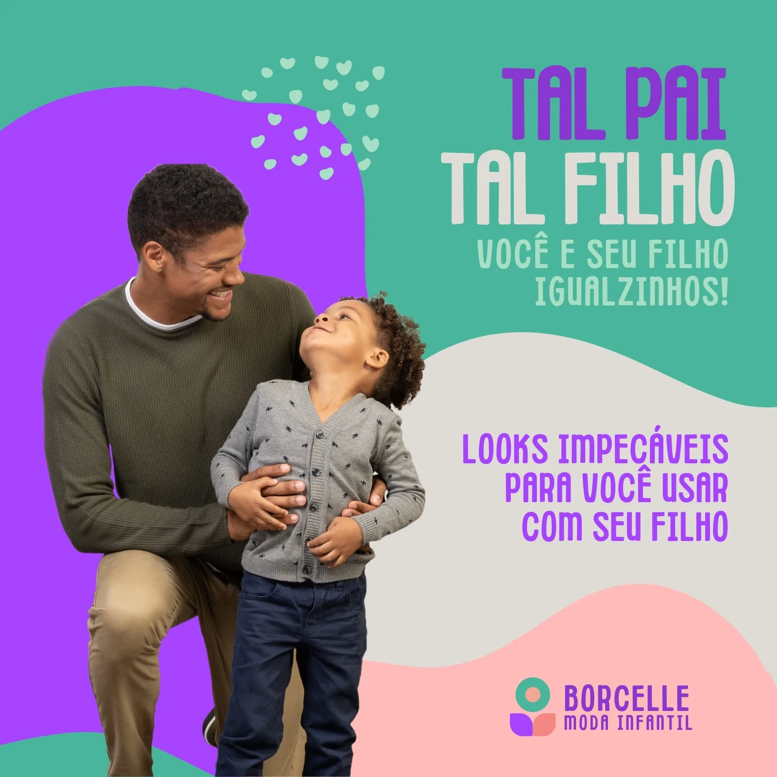 Um homem sorri para uma criança enquanto ambos estão vestidos com roupas coordenadas. O post tem o texto 'Tal Pai, Tal Filho' e 'Looks impecáveis para você usar com seu filho', com um logo de moda infantil.