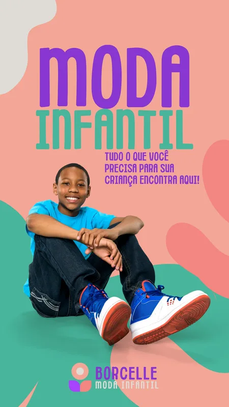 Um menino sorridente em um fundo colorido com formas abstratas em rosa e verde água. O texto "MODA INFANTIL" em roxo e verde se destaca, com a frase "TUDO O QUE VOCÊ PRECISA PARA SUA CRIANÇA ENCONTRA AQUI!". Logo "BORCELLE MODA INFANTIL" no canto inferior.