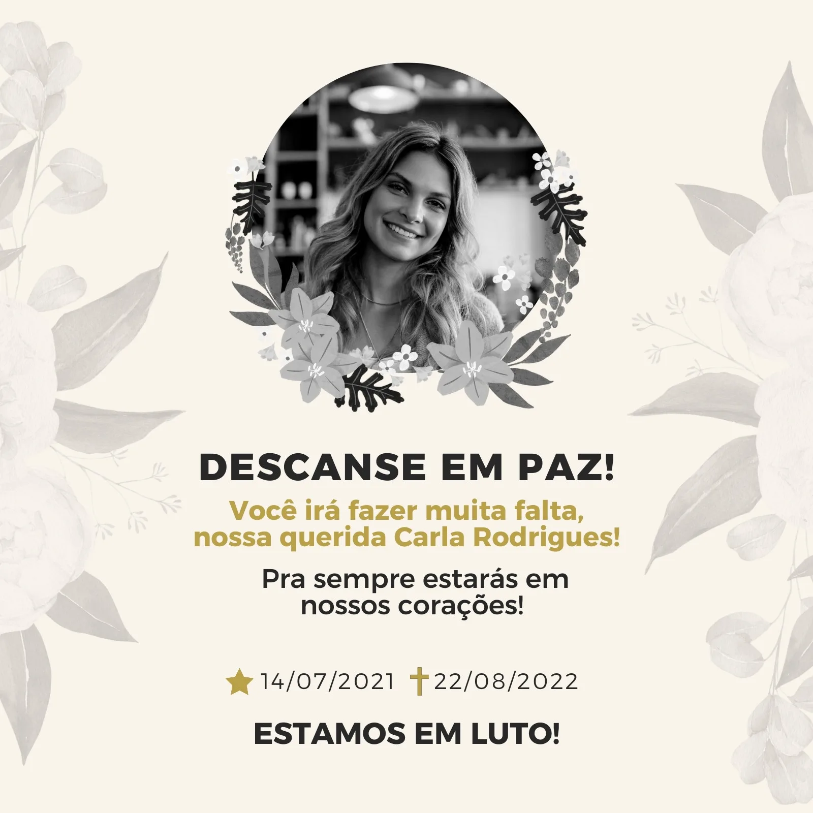 Template de post para Instagram em tons de preto, cinza, branco e bege, com uma foto circular centralizada de uma mulher sorrindo, rodeada por flores delicadas. O texto "DESCANSE EM PAZ!" e datas de nascimento e falecimento são exibidos abaixo.