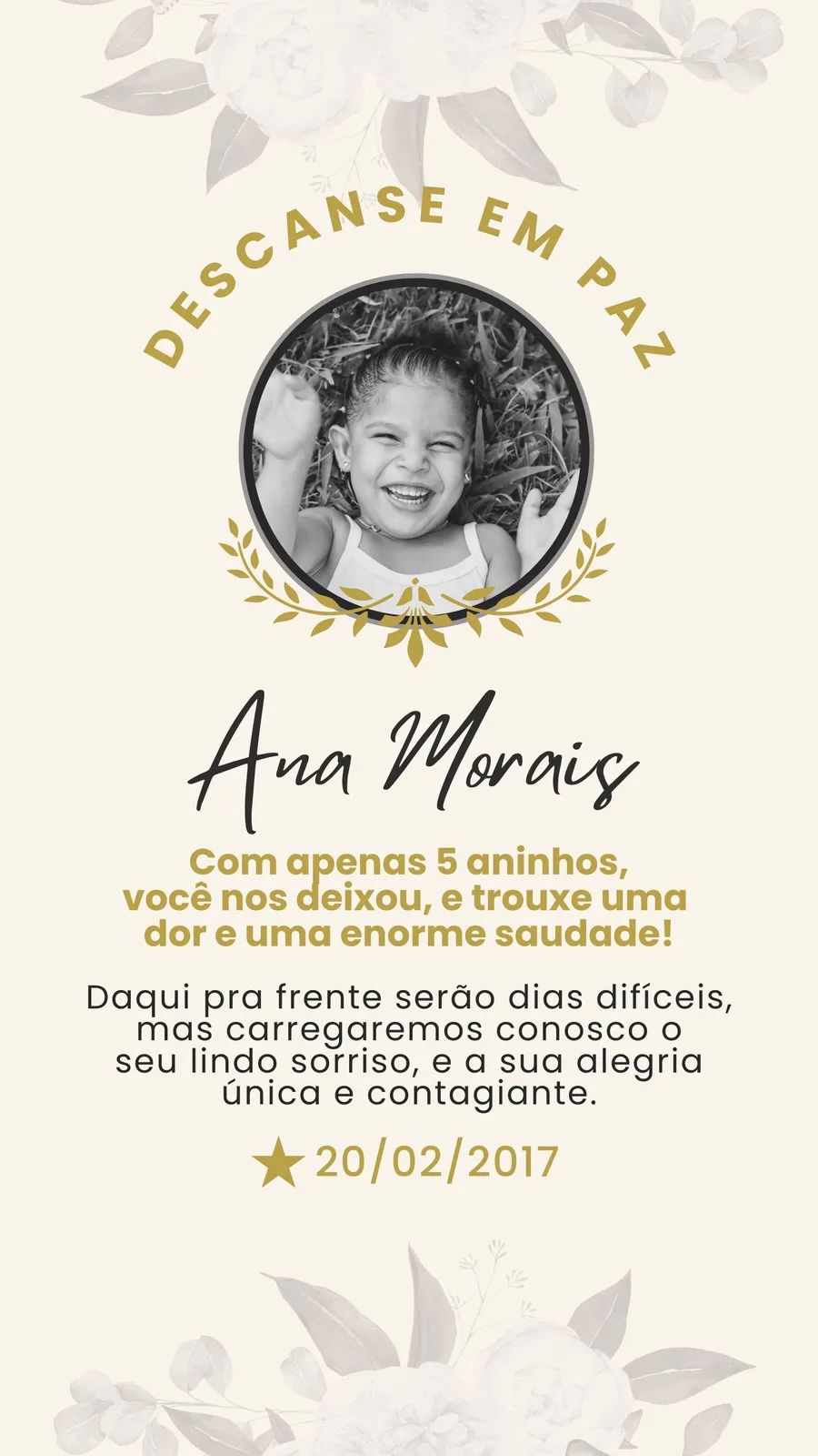 Template de Story para Instagram com fundo bege claro e detalhes florais em aquarela. No centro, uma foto circular em preto e branco de uma criança sorrindo, com a frase 'Descanse em Paz' acima. Abaixo, o nome 'Ana Morais' em fonte cursiva, seguido por uma mensagem de saudade e a data de falecimento.