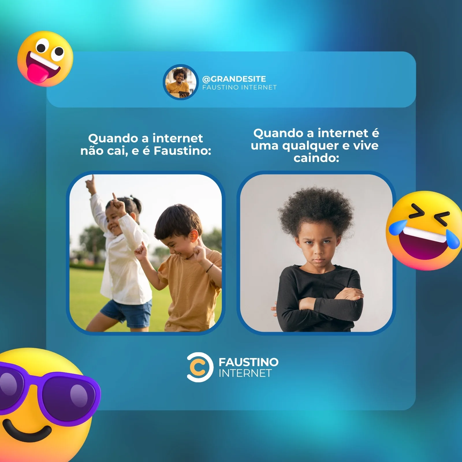 Template de post para Instagram com duas imagens contrastantes. Na esquerda, crianças felizes dançando sob o título 'Quando a internet não cai, e é Faustino:'. Na direita, uma criança emburrada com braços cruzados sob o título 'Quando a internet é uma qualquer e vive caindo:'. Emojis divertidos e logo da Faustino Internet completam o design.