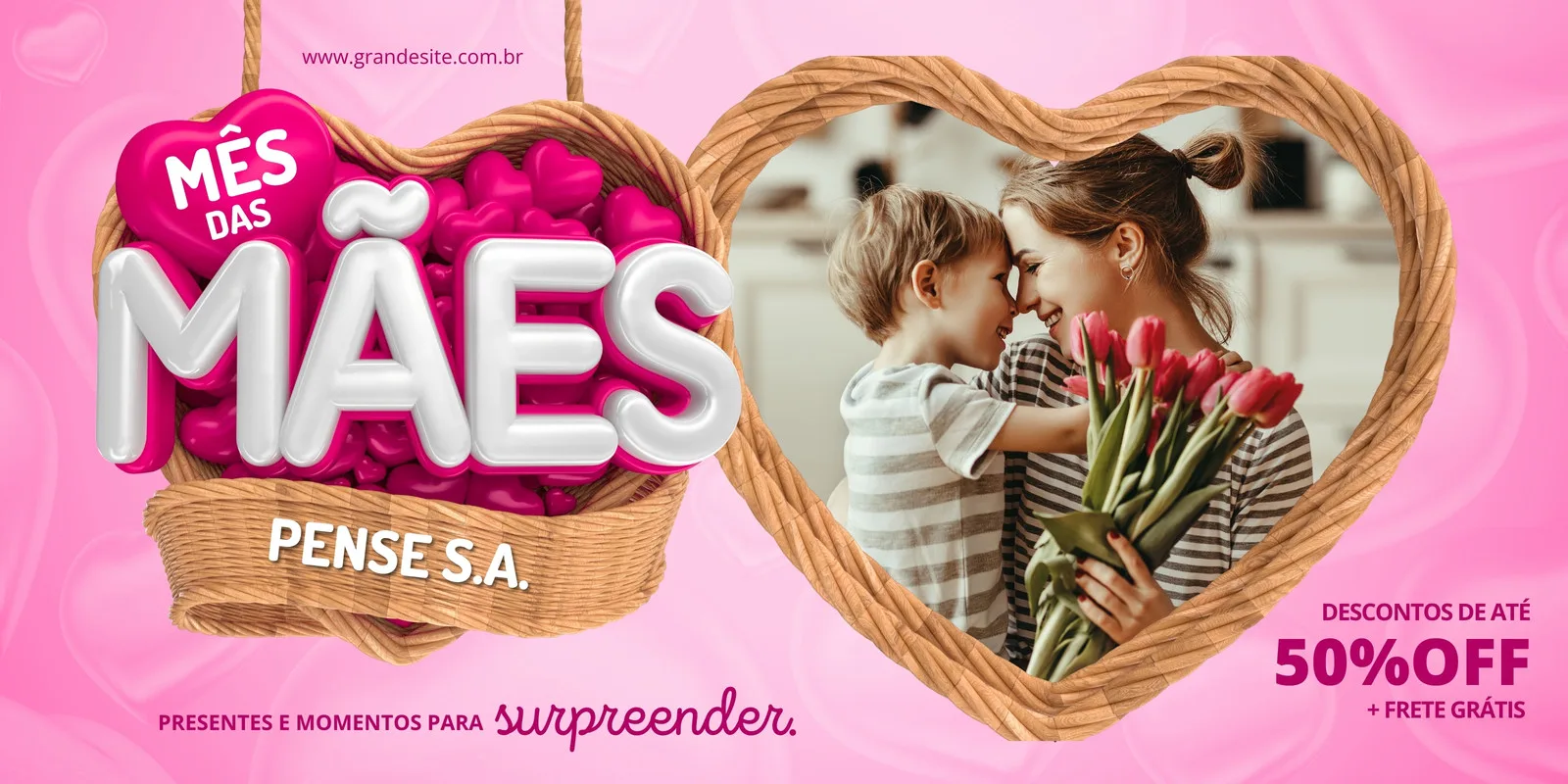 Banner horizontal rosa com a frase 'Mês das Mães' em 3D, um cesto de vime e um coração com a foto de uma mãe e filho abraçados. Destaca 'Descontos de até 50% OFF + Frete Grátis'.