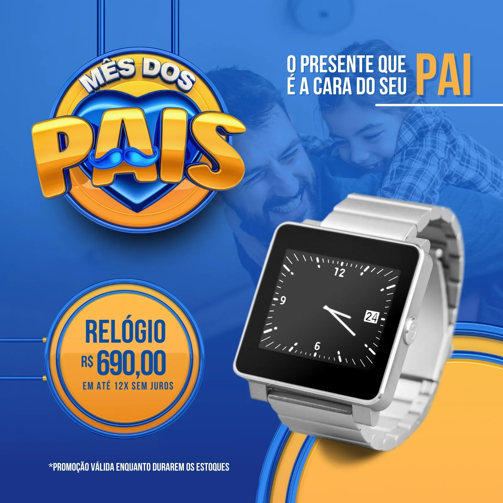 Post para redes sociais com tema 'Mês dos Pais', apresentando um relógio masculino moderno em destaque. O design inclui o logo 'Mês dos Pais' com um coração e bigode, e informações sobre preço e parcelamento. Cores predominantes azul, laranja e branco.