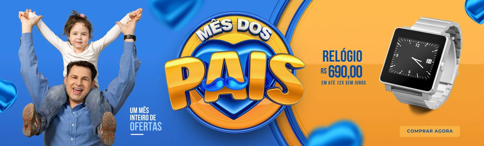 Banner horizontal azul e laranja para o Mês dos Pais, com um homem sorridente carregando uma criança no ombro. Ao lado, um relógio moderno e a oferta "R$ 690,00 em até 12x sem juros".