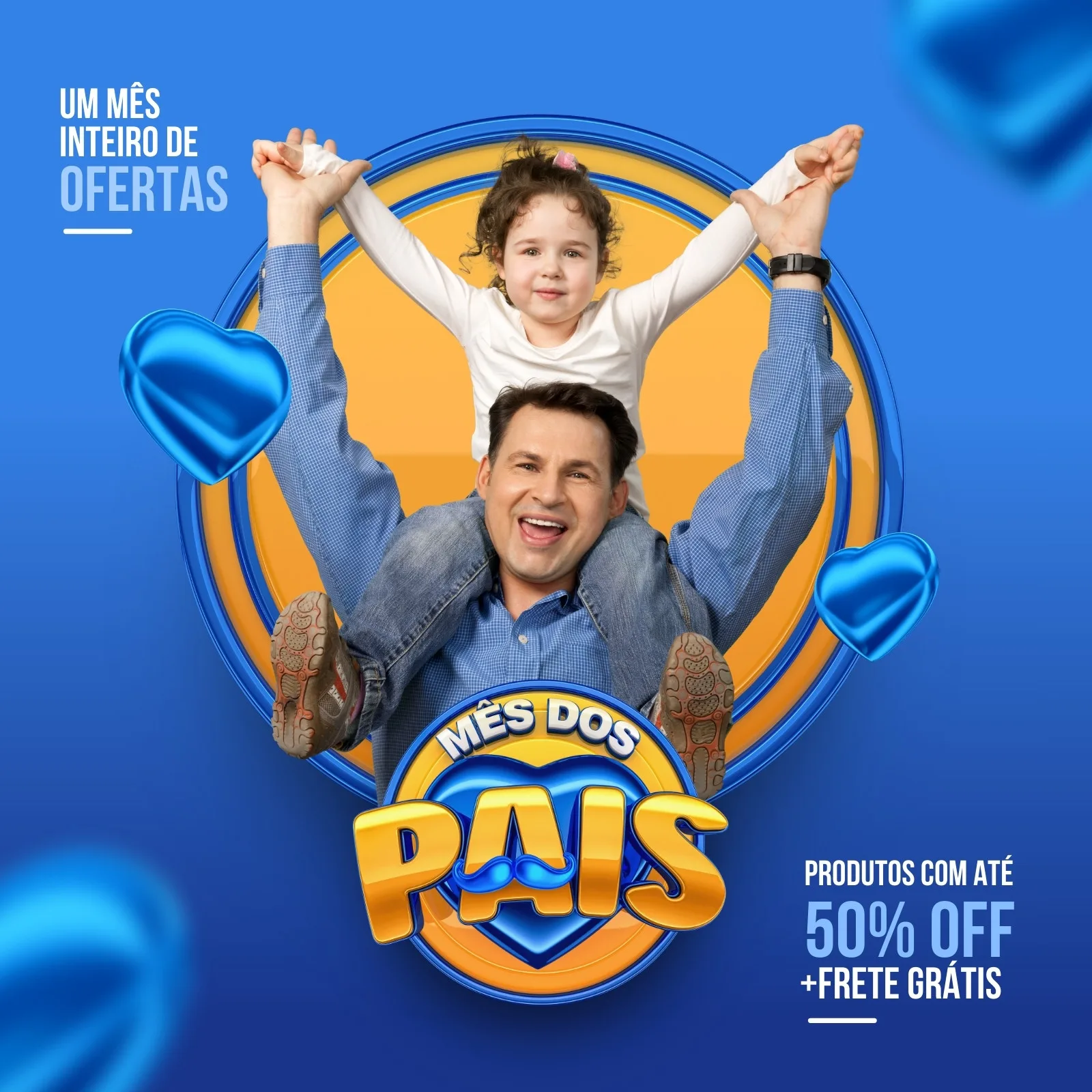 Um pai sorridente carrega sua filha nos ombros, ambos com os braços abertos. O template tem um design azul e laranja com o logo 'Mês dos Pais' em destaque e texto sobre ofertas e frete grátis.
